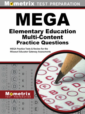 cover image of MEGA Elementary Education Multi-Content Practice Questions